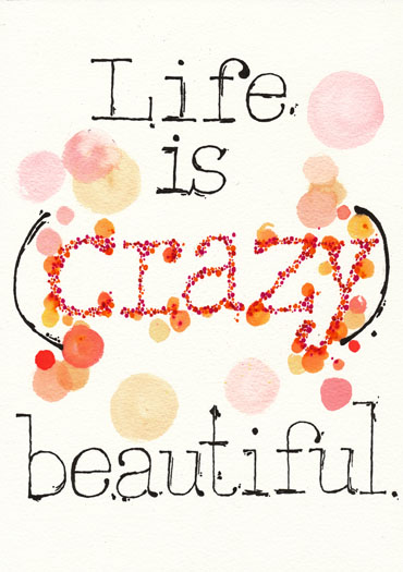 Life-is-crazy-beautiful